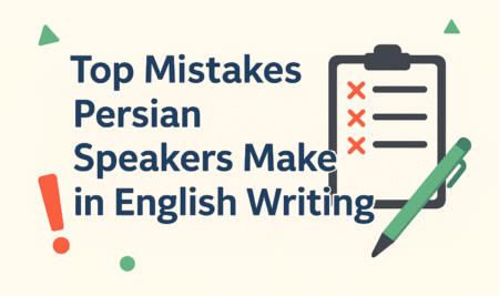 یادگیری رایتینگ انگلیسی: 4 اشتباه رایج فارسی زبانان در نگارش انگلیسی