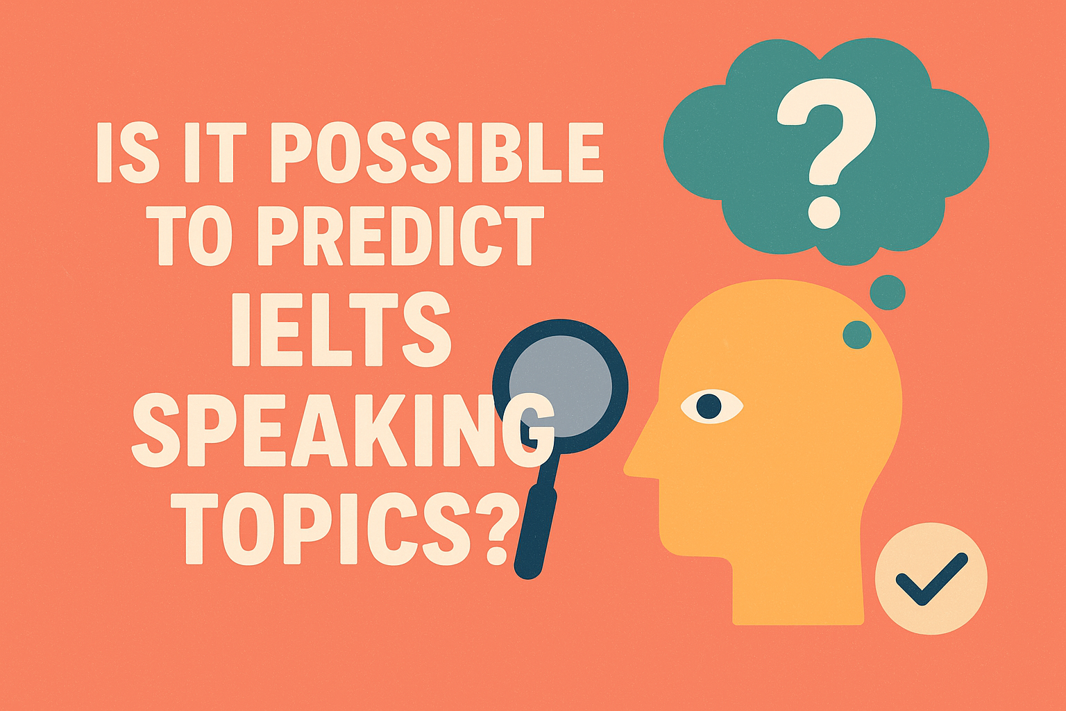 آیا می شود موضوعات اسپیکینگ آیلتس را پیشبینی کرد؟
