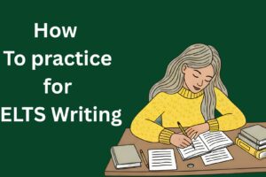 چطور رایتینگ آیلتس را تمرین کنیم